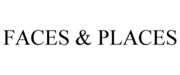 FACES & PLACES trademark