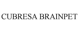 CUBRESA BRAINPET trademark