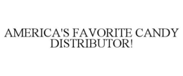 AMERICA'S FAVORITE CANDY DISTRIBUTOR! trademark