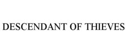 DESCENDANT OF THIEVES trademark