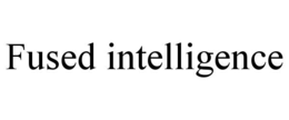 FUSED INTELLIGENCE trademark