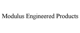 MODULUS ENGINEERED PRODUCTS trademark