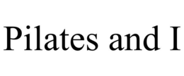 PILATES AND I trademark