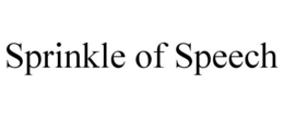 SPRINKLE OF SPEECH trademark