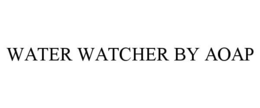 WATER WATCHER BY AOAP trademark