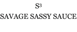 S3 SAVAGE SASSY SAUCE trademark