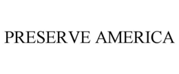PRESERVE AMERICA trademark