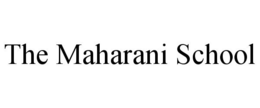 THE MAHARANI SCHOOL trademark