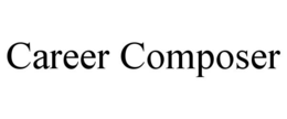 CAREER COMPOSER trademark