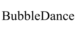 BUBBLEDANCE trademark