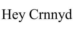 HEY CRNNYD trademark