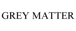 GREY MATTER trademark