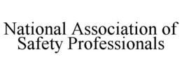 NATIONAL ASSOCIATION OF SAFETY PROFESSIONALS trademark