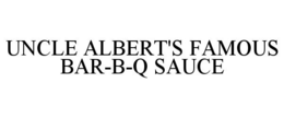 UNCLE ALBERT'S FAMOUS BAR-B-Q SAUCE trademark