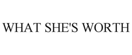 WHAT SHE'S WORTH trademark