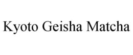 KYOTO GEISHA MATCHA trademark