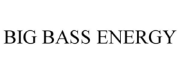 BIG BASS ENERGY trademark