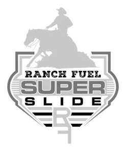 RANCH FUEL SUPER SLIDE RF trademark