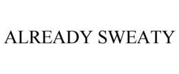 ALREADY SWEATY trademark