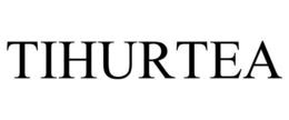 TIHURTEA trademark