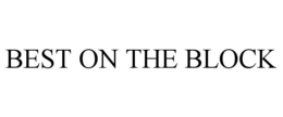 BEST ON THE BLOCK trademark