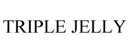 TRIPLE JELLY trademark