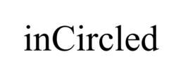 INCIRCLED trademark