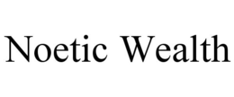 NOETIC WEALTH trademark