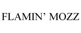 FLAMIN' MOZZ trademark