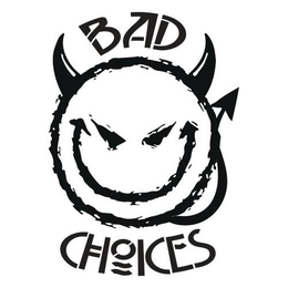 BAD CHOICES trademark