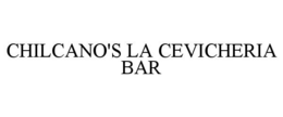 CHILCANO'S LA CEVICHERIA BAR trademark