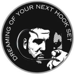 DREAMING OF YOUR NEXT HOOK SET trademark