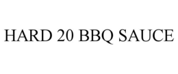 HARD 20 BBQ SAUCE trademark