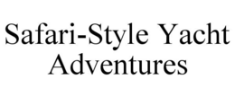 SAFARI-STYLE YACHT ADVENTURES trademark