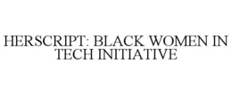 HERSCRIPT: BLACK WOMEN IN TECH INITIATIVE trademark