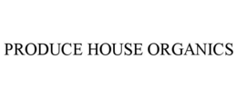 PRODUCE HOUSE ORGANICS trademark