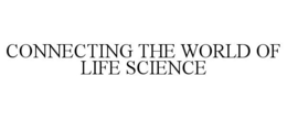 CONNECTING THE WORLD OF LIFE SCIENCE trademark
