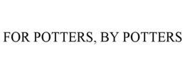 FOR POTTERS, BY POTTERS trademark