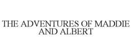 THE ADVENTURES OF MADDIE AND ALBERT trademark