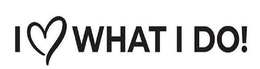 I WHAT I DO! trademark