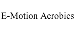 E-MOTION AEROBICS trademark