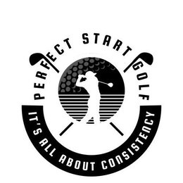 PERFECT START GOLF IT'S ALL ABOUT CONSISTENCY trademark