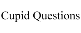 CUPID QUESTIONS trademark