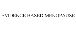 EVIDENCE BASED MENOPAUSE trademark