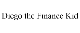 DIEGO THE FINANCE KID trademark