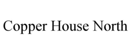 COPPER HOUSE NORTH trademark