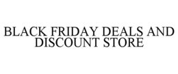 BLACK FRIDAY DEALS AND DISCOUNT STORE trademark