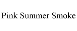 PINK SUMMER SMOKE trademark