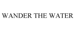 WANDER THE WATER trademark