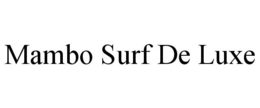 MAMBO SURF DE LUXE trademark